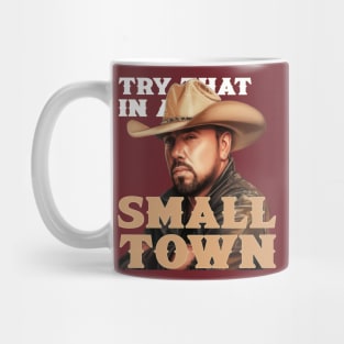 try that in a small town Mug